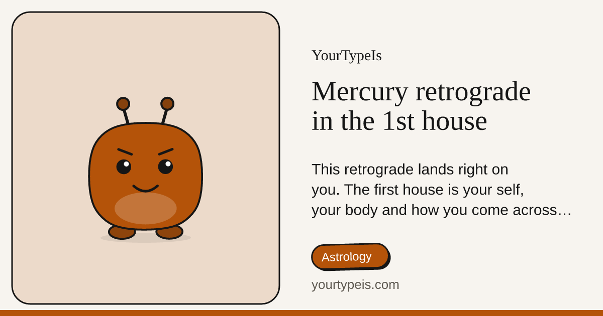 Mercury retrograde in the 1st house