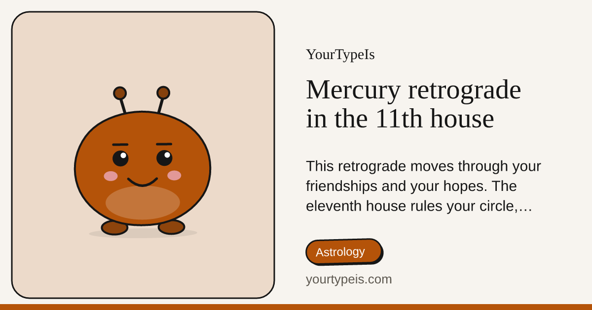 Mercury retrograde in the 11th house