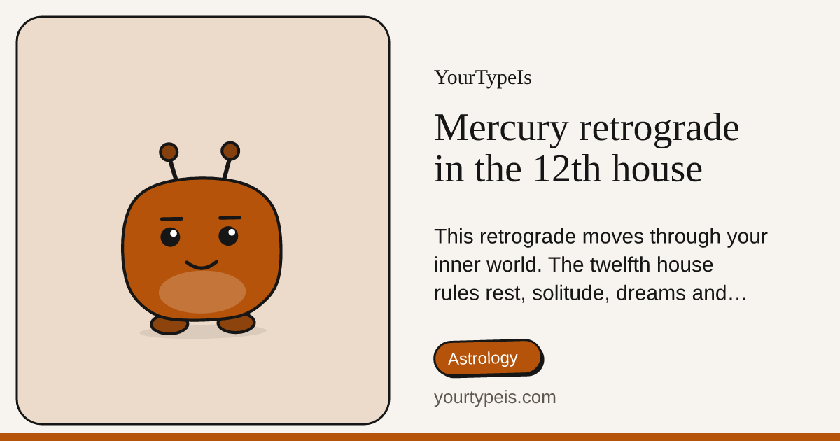 Mercury retrograde in the 12th house