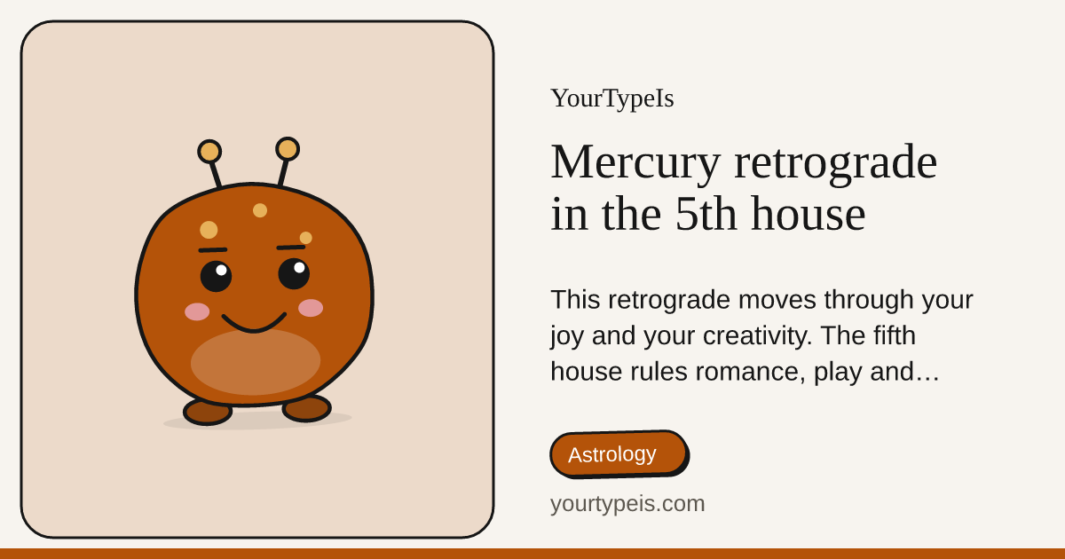 Mercury retrograde in the 5th house