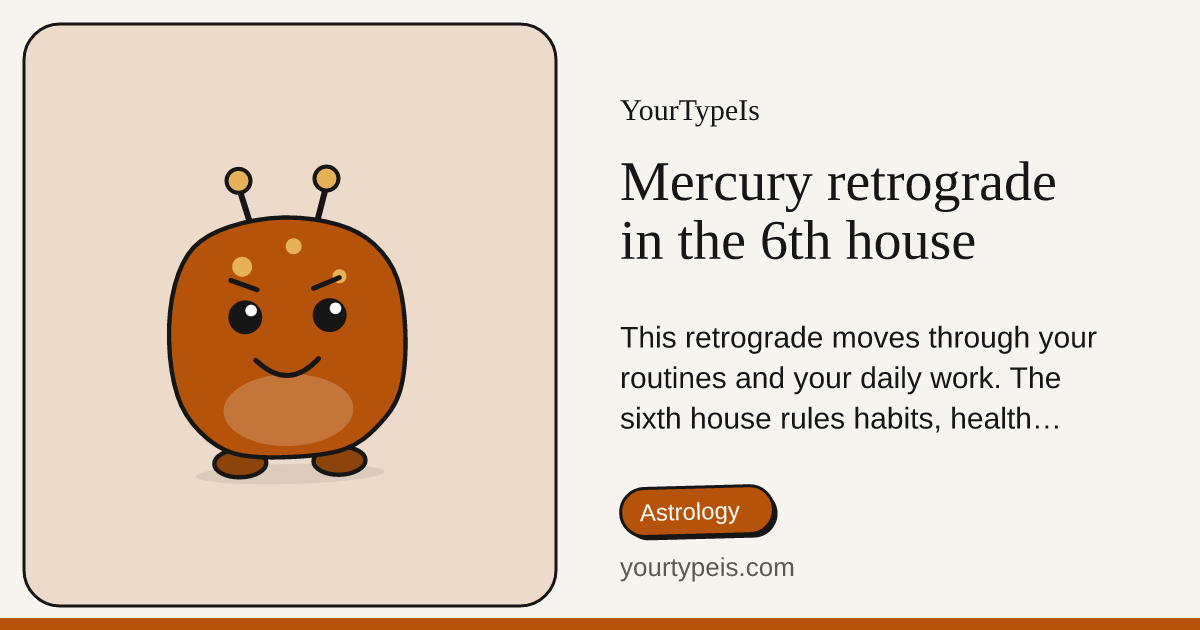 Mercury retrograde in the 6th house