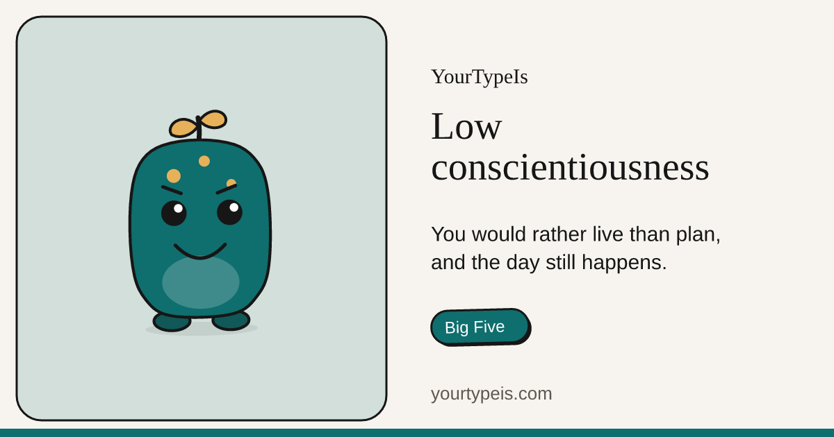 Low conscientiousness