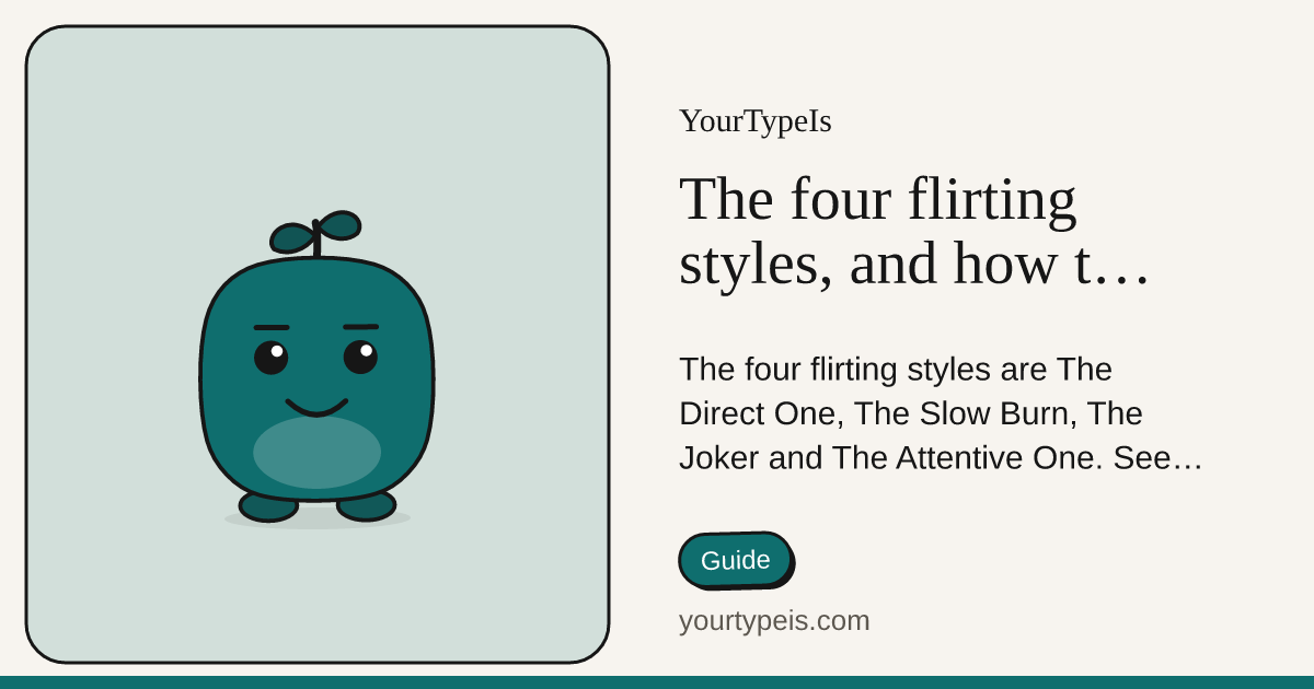 The four flirting styles, and how to spot yours